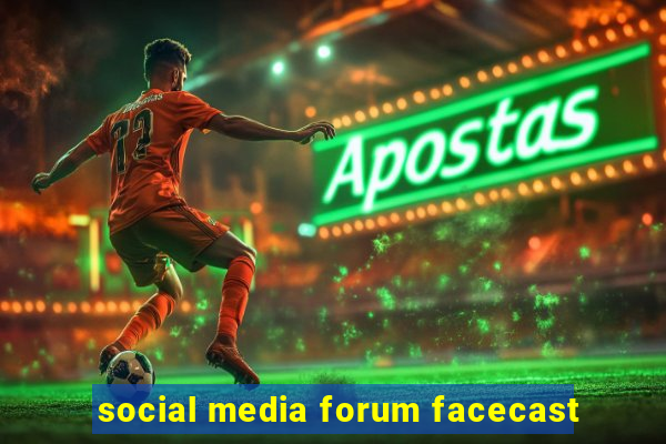 social media forum facecast